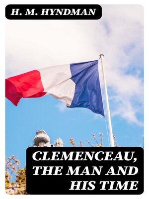 cover image of Clemenceau, the Man and His Time